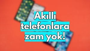 Akıllı Telefon Kullanıcıları Müjde ! Beklenen Zam İptal Edildi
